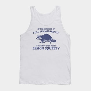 In The Interest of Full Transparency It was Not Easy Peasy Lemon Squeezy Retro T-Shirt, Funny Raccoon Minimalistic Tank Top